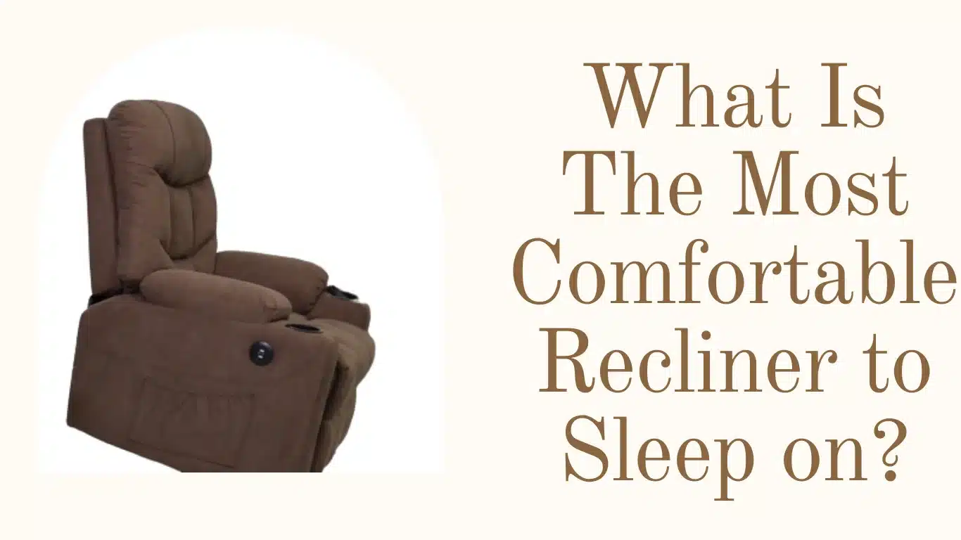 Quick Guide on what is the Most Comfortable Recliner to sleep on